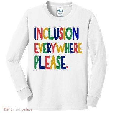 Inclusion Everywhere Please Kids Long Sleeve Shirt