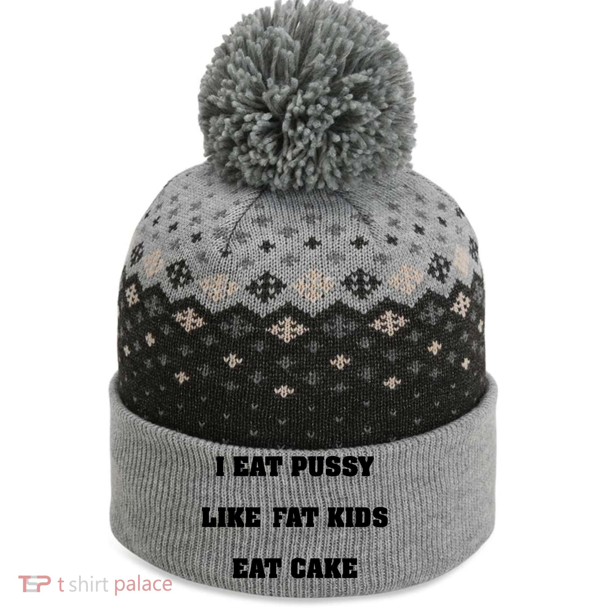 I Eat Pussy Like Fat Eat Cake The Baniff Cuffed Pom Beanie
