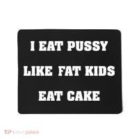 I Eat Pussy Like Fat Eat Cake Mousepad thumb 0