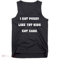 I Eat Pussy Like Fat Eat Cake Tank Top thumb 0