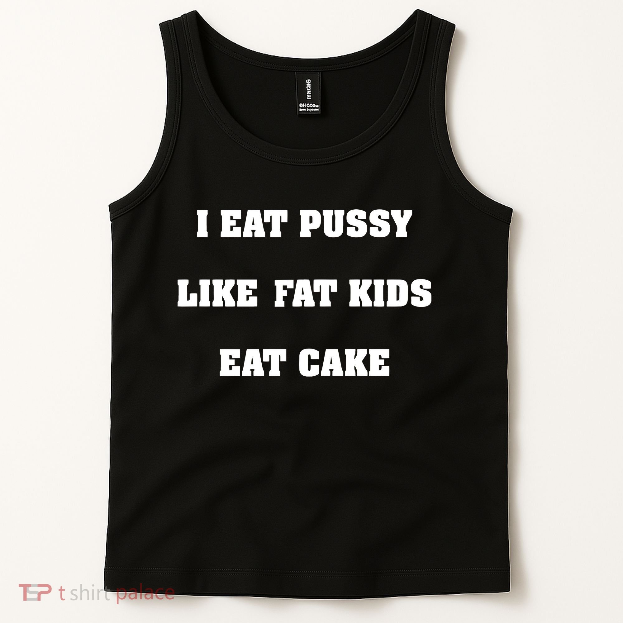 I Eat Pussy Like Fat Eat Cake Tank Top