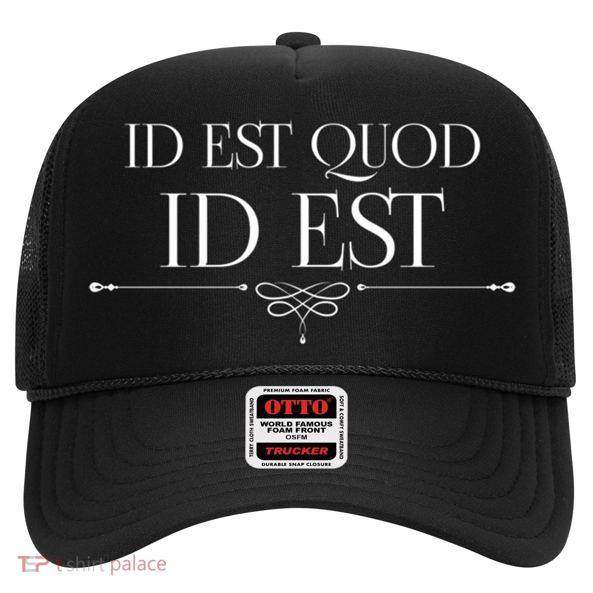 Id Est Quod Id Est It Is What It Is Ro Quote Latin Saying Gift Hat
