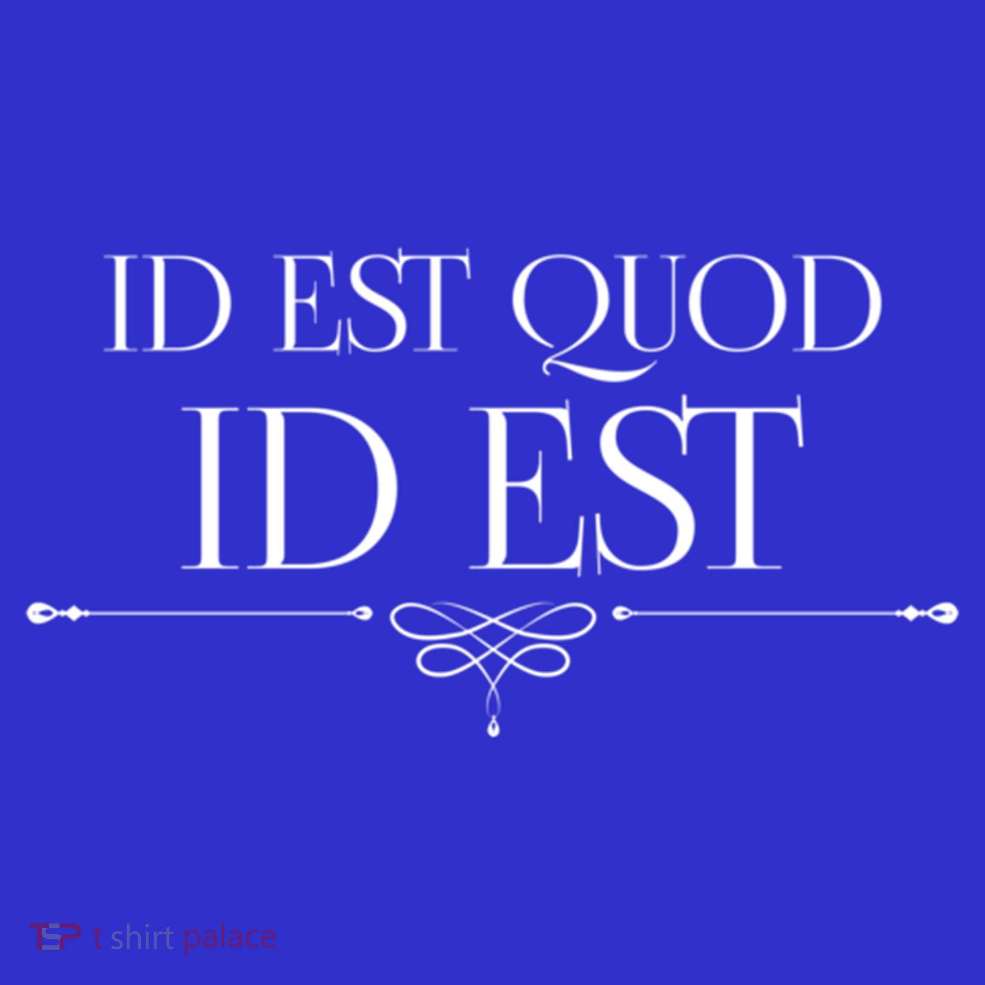 Id Est Quod Id Est It Is What It Is Ro Quote Latin Saying Gift Sweatshirt
