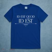 Id Est Quod Id Est It Is What It Is Ro Quote Latin Saying Gift T-Shirt thumb 5