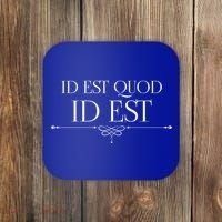 Id Est Quod Id Est It Is What It Is Ro Quote Latin Saying Gift Coaster thumb 0