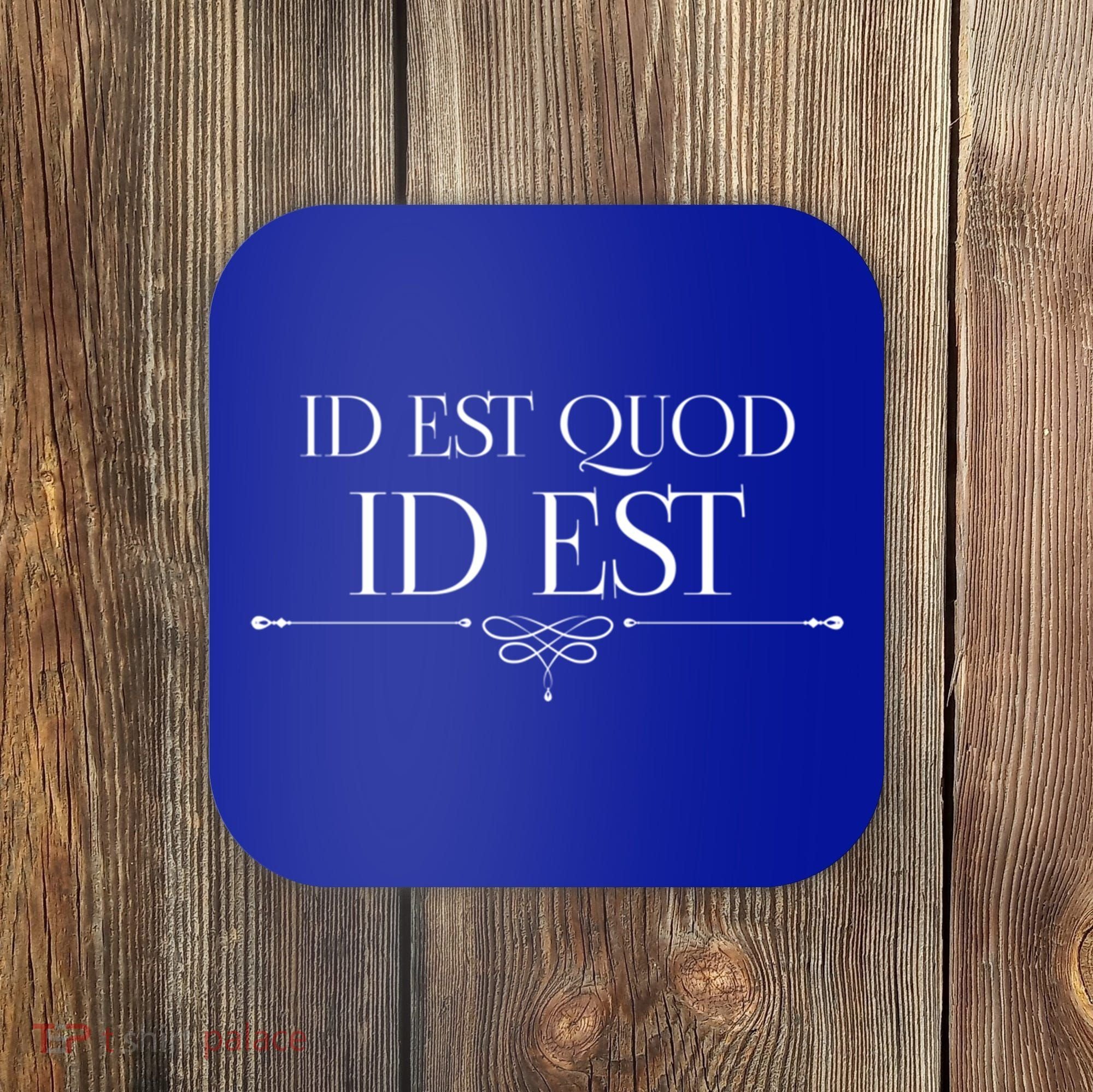 Id Est Quod Id Est It Is What It Is Ro Quote Latin Saying Gift Coaster