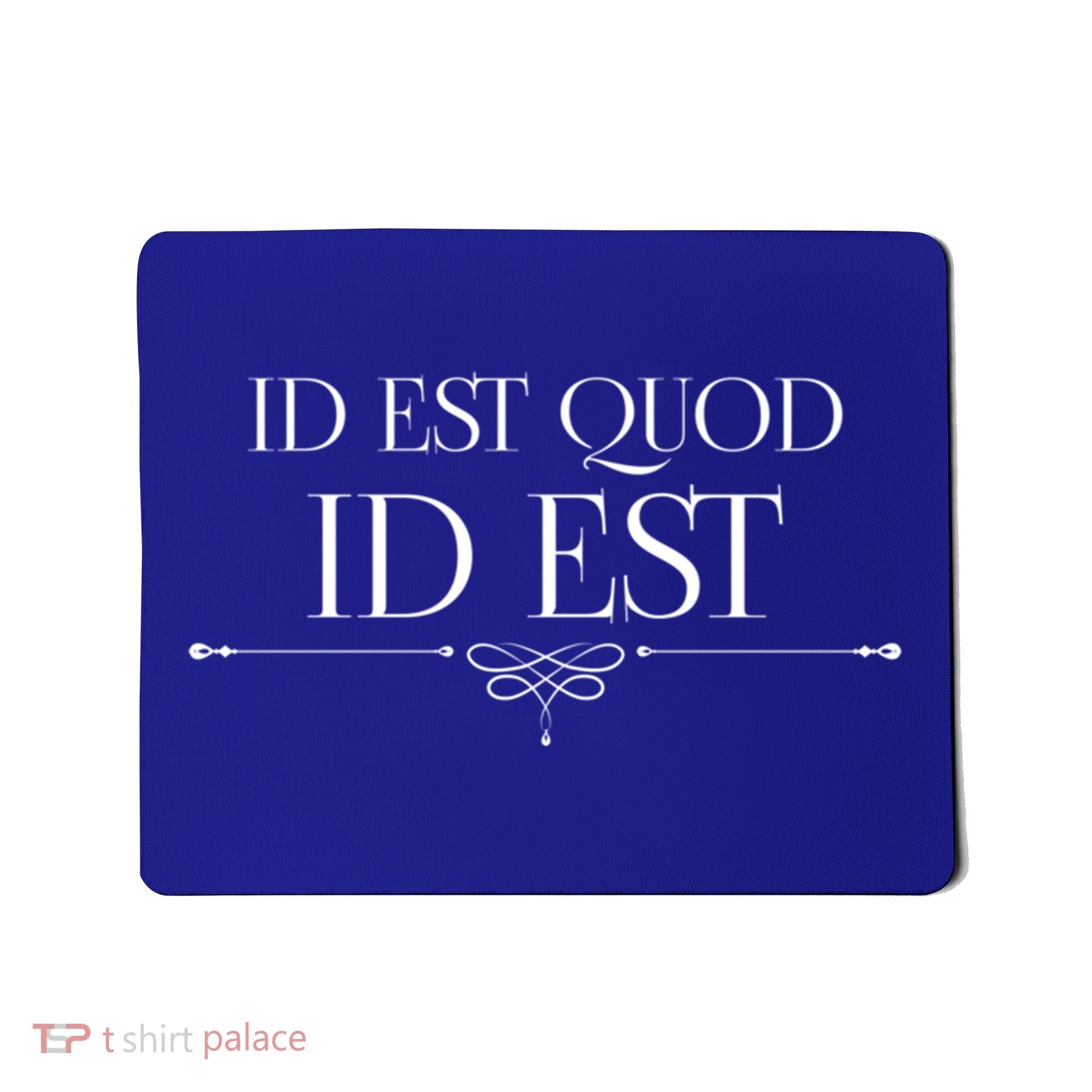 Id Est Quod Id Est It Is What It Is Ro Quote Latin Saying Gift Mousepad