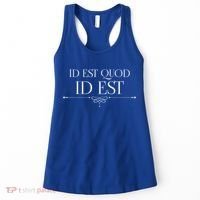 Id Est Quod Id Est It Is What It Is Ro Quote Latin Saying Gift Women's Tank Top thumb 0