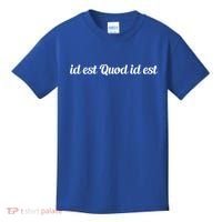 Id Est Quod Id Est Latin It Is What It Is Cool Gift Kids T-Shirt thumb 0