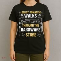 I Enjoy Romantic Walks Through The Hardware Store T-Shirt thumb 4