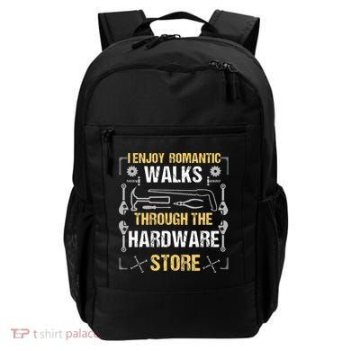 I Enjoy Romantic Walks Through The Hardware Store Backpack