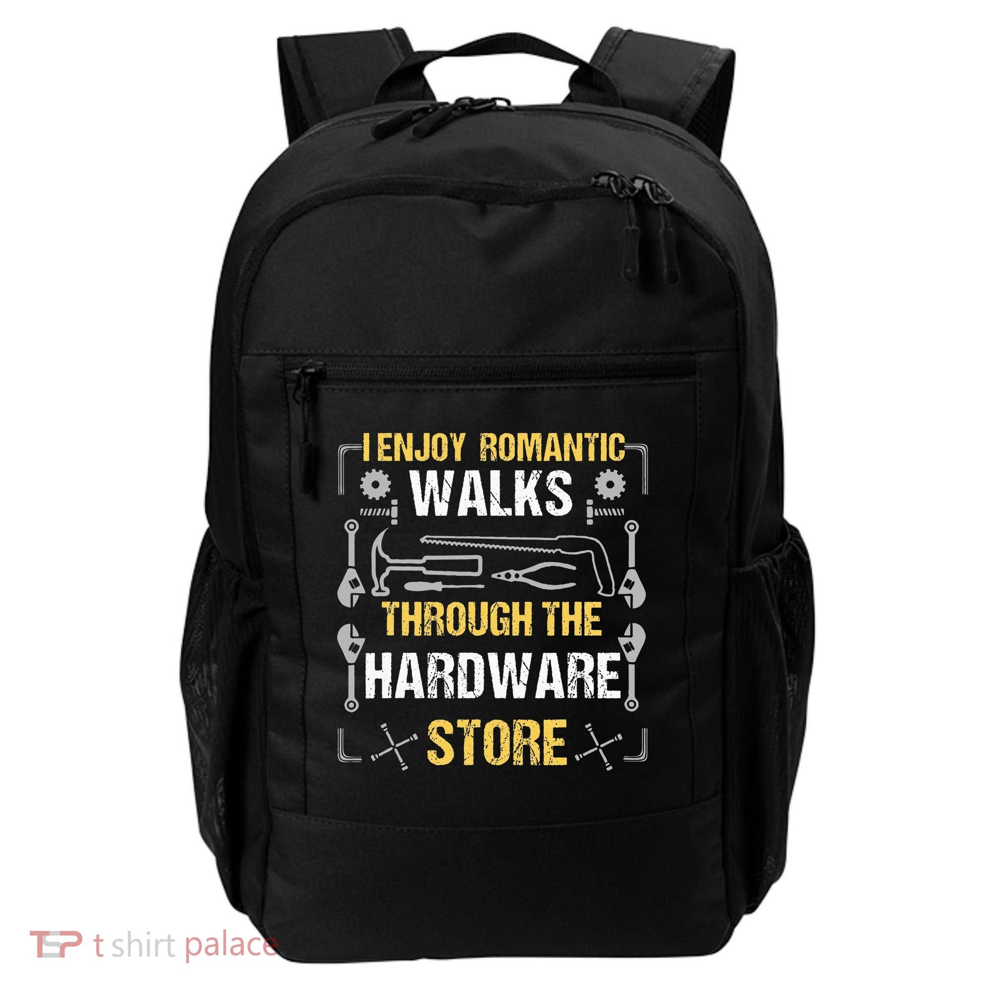 I Enjoy Romantic Walks Through The Hardware Store Backpack