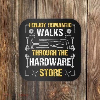 I Enjoy Romantic Walks Through The Hardware Store Coaster