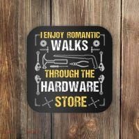 I Enjoy Romantic Walks Through The Hardware Store Coaster thumb 0