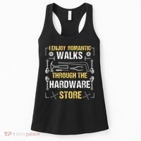 I Enjoy Romantic Walks Through The Hardware Store Women's Tank Top thumb 0