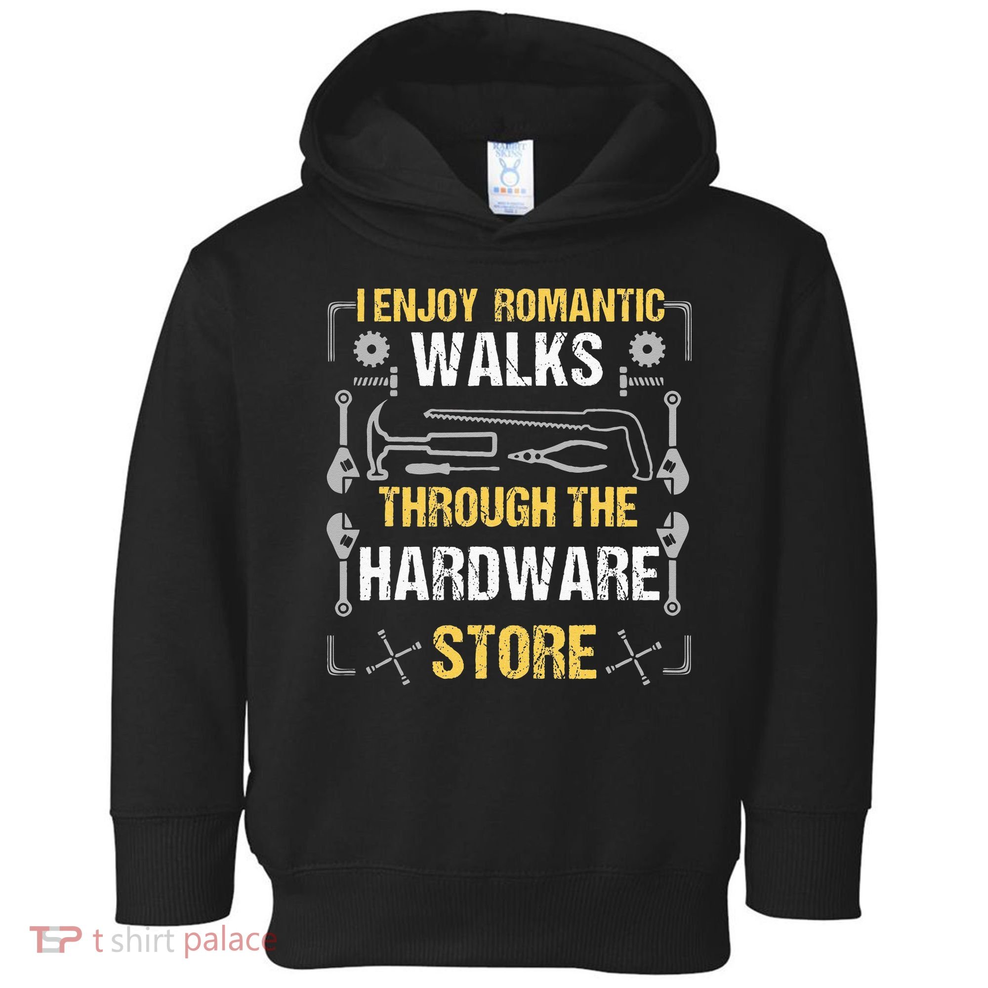 I Enjoy Romantic Walks Through The Hardware Store Toddler Hoodie