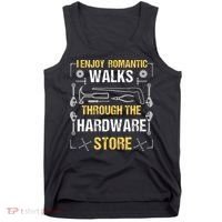 I Enjoy Romantic Walks Through The Hardware Store Tank Top thumb 0