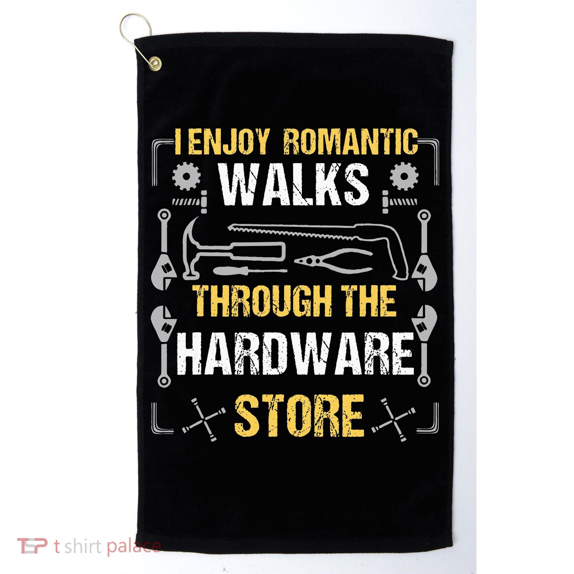 I Enjoy Romantic Walks Through The Hardware Store Golf Towel