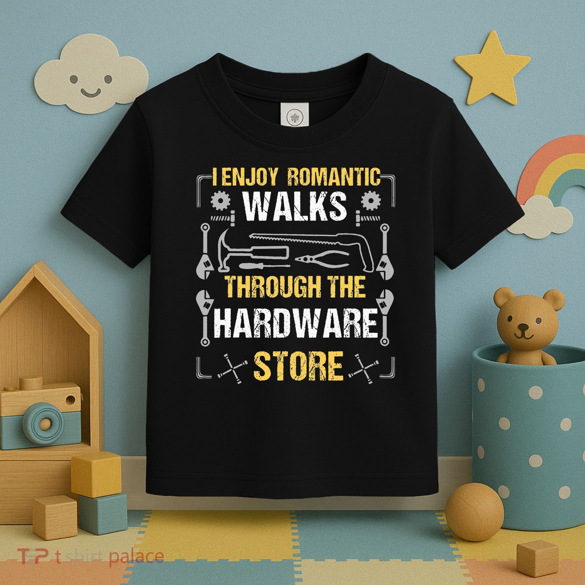 I Enjoy Romantic Walks Through The Hardware Store Toddler T-Shirt