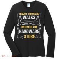 I Enjoy Romantic Walks Through The Hardware Store Women's Long Sleeve Shirt thumb 0