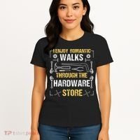 I Enjoy Romantic Walks Through The Hardware Store Women's T-Shirt thumb 4
