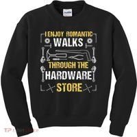 I Enjoy Romantic Walks Through The Hardware Store Kids Sweatshirt thumb 0