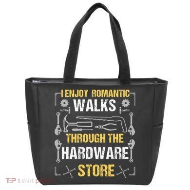 I Enjoy Romantic Walks Through The Hardware Store Tote Bag