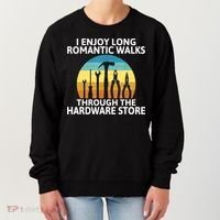 I Enjoy Romantic Walks Through The Hardware Store Craftsman Women's Sweatshirt thumb 0