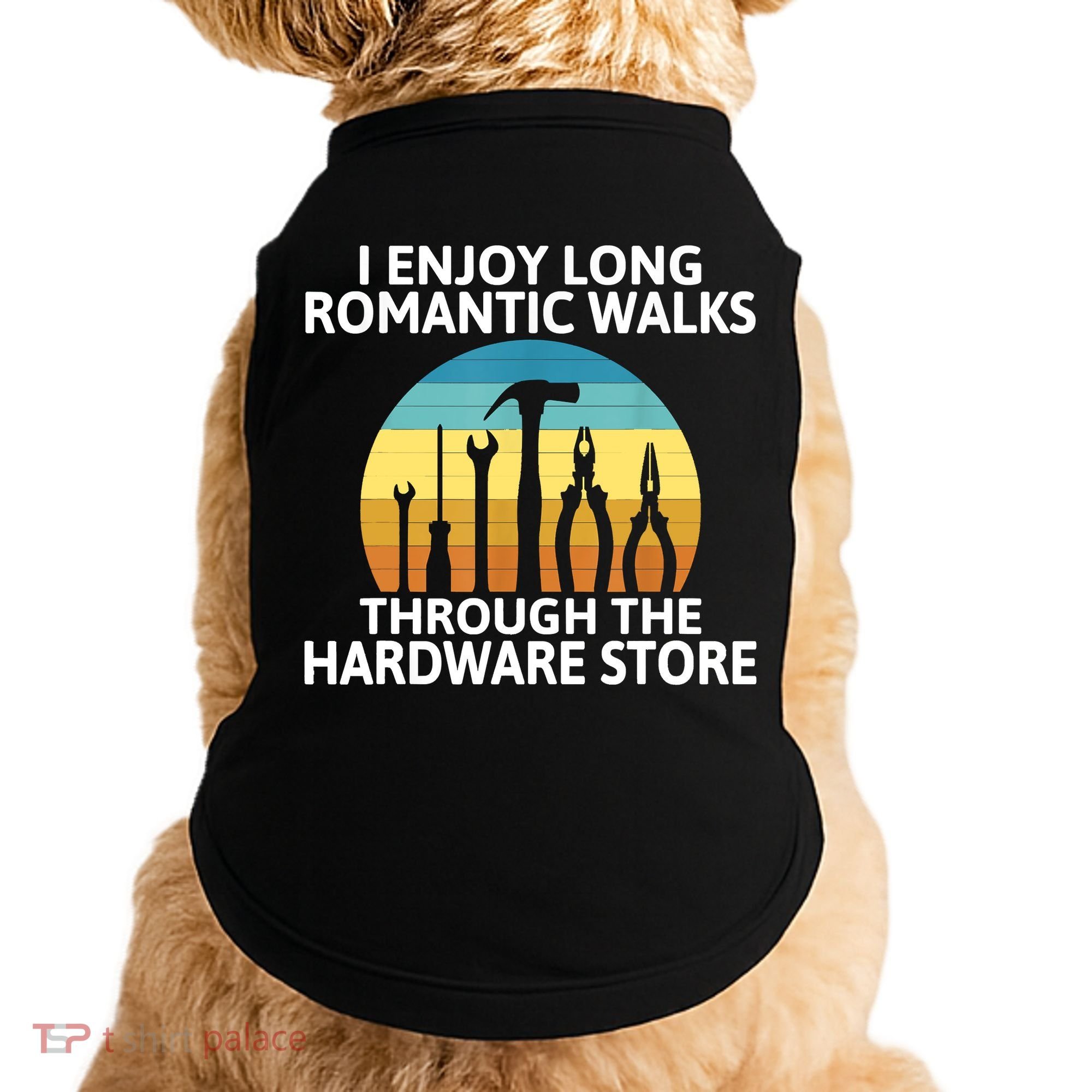 I Enjoy Romantic Walks Through The Hardware Store Craftsman Doggie Tank