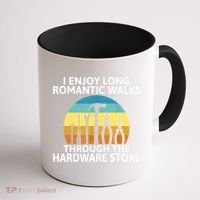 I Enjoy Romantic Walks Through The Hardware Store Craftsman Coffee Mug thumb 1