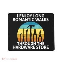 I Enjoy Romantic Walks Through The Hardware Store Craftsman Mousepad thumb 0