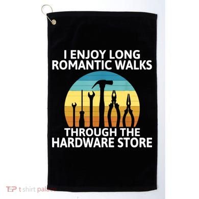 I Enjoy Romantic Walks Through The Hardware Store Craftsman Golf Towel