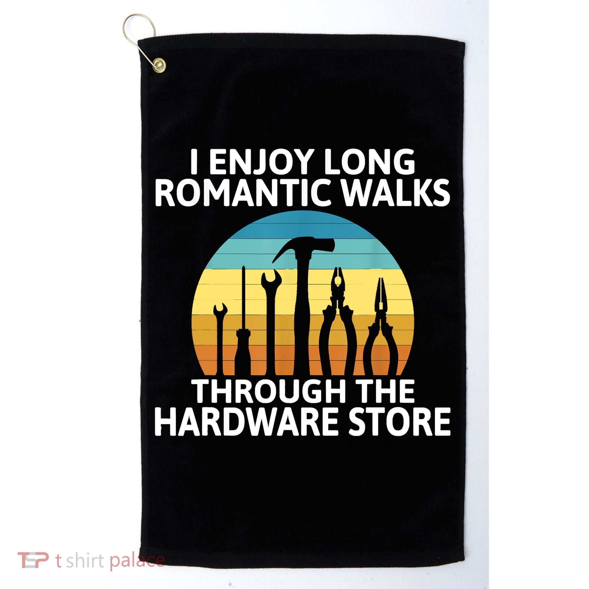 I Enjoy Romantic Walks Through The Hardware Store Craftsman Golf Towel