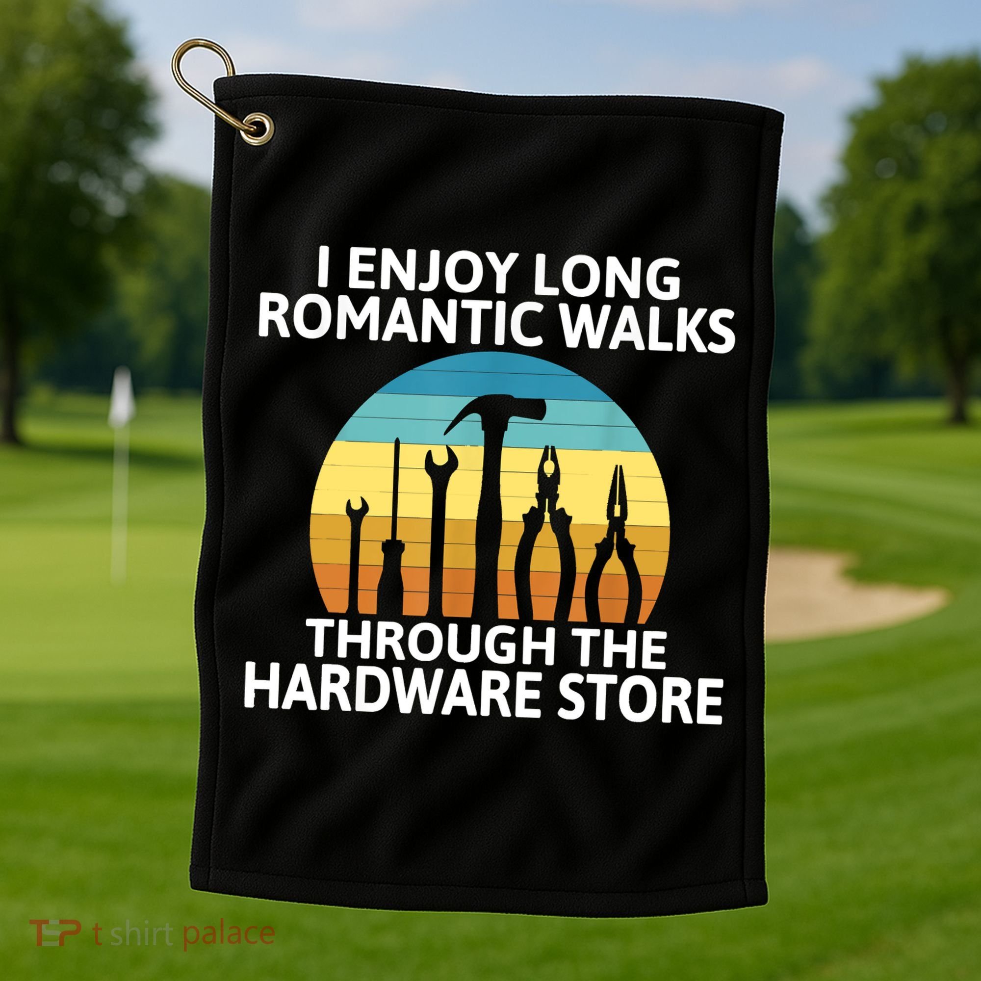 I Enjoy Romantic Walks Through The Hardware Store Craftsman Golf Towel