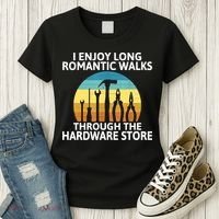 I Enjoy Romantic Walks Through The Hardware Store Craftsman Women's T-Shirt thumb 3