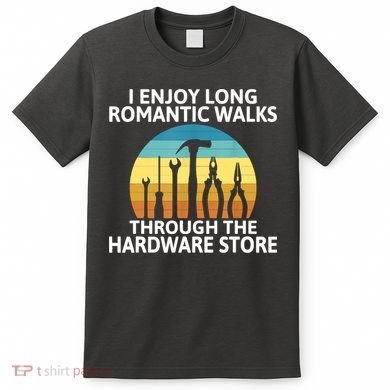 I Enjoy Romantic Walks Through The Hardware Store Craftsman T-Shirt