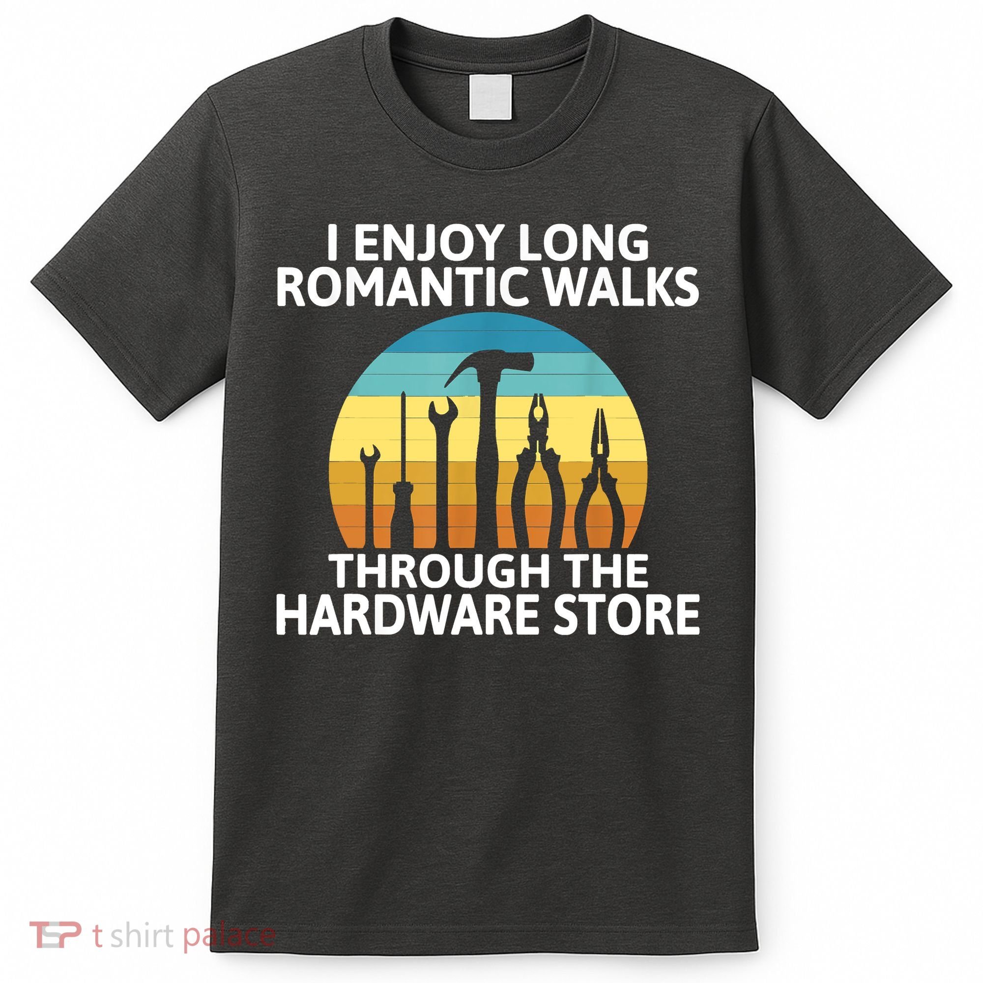 I Enjoy Romantic Walks Through The Hardware Store Craftsman T-Shirt