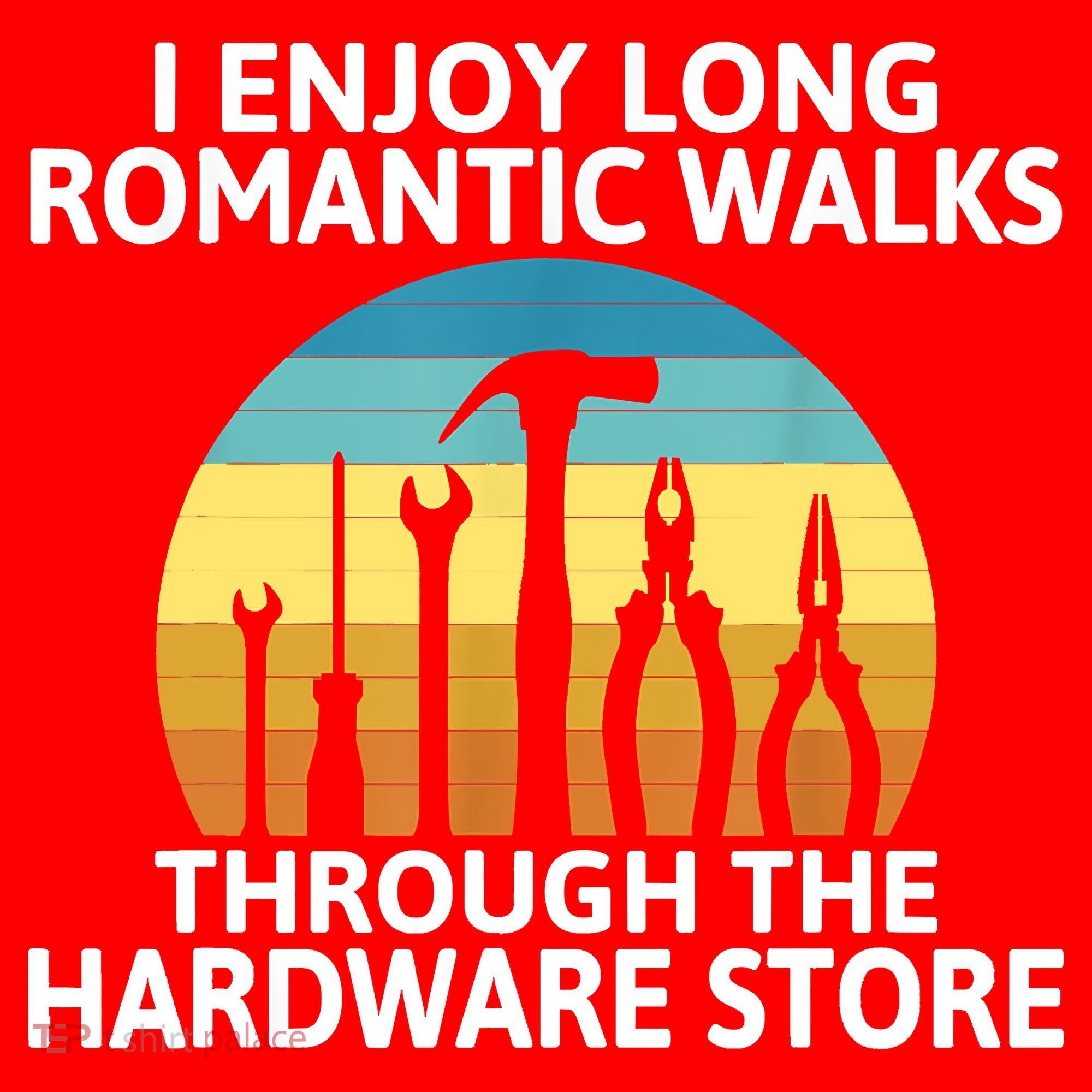 I Enjoy Romantic Walks Through The Hardware Store Craftsman Santa Hat