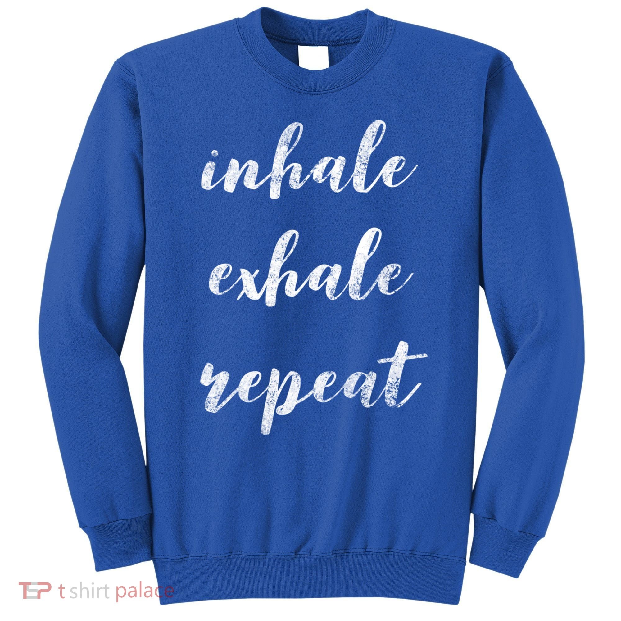 Inhale Exhale Repeat Breath Exercise Calming Yoga Quote Cool Gift Sweatshirt