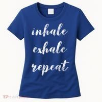 Inhale Exhale Repeat Breath Exercise Calming Yoga Quote Cool Gift Women's T-Shirt thumb 0