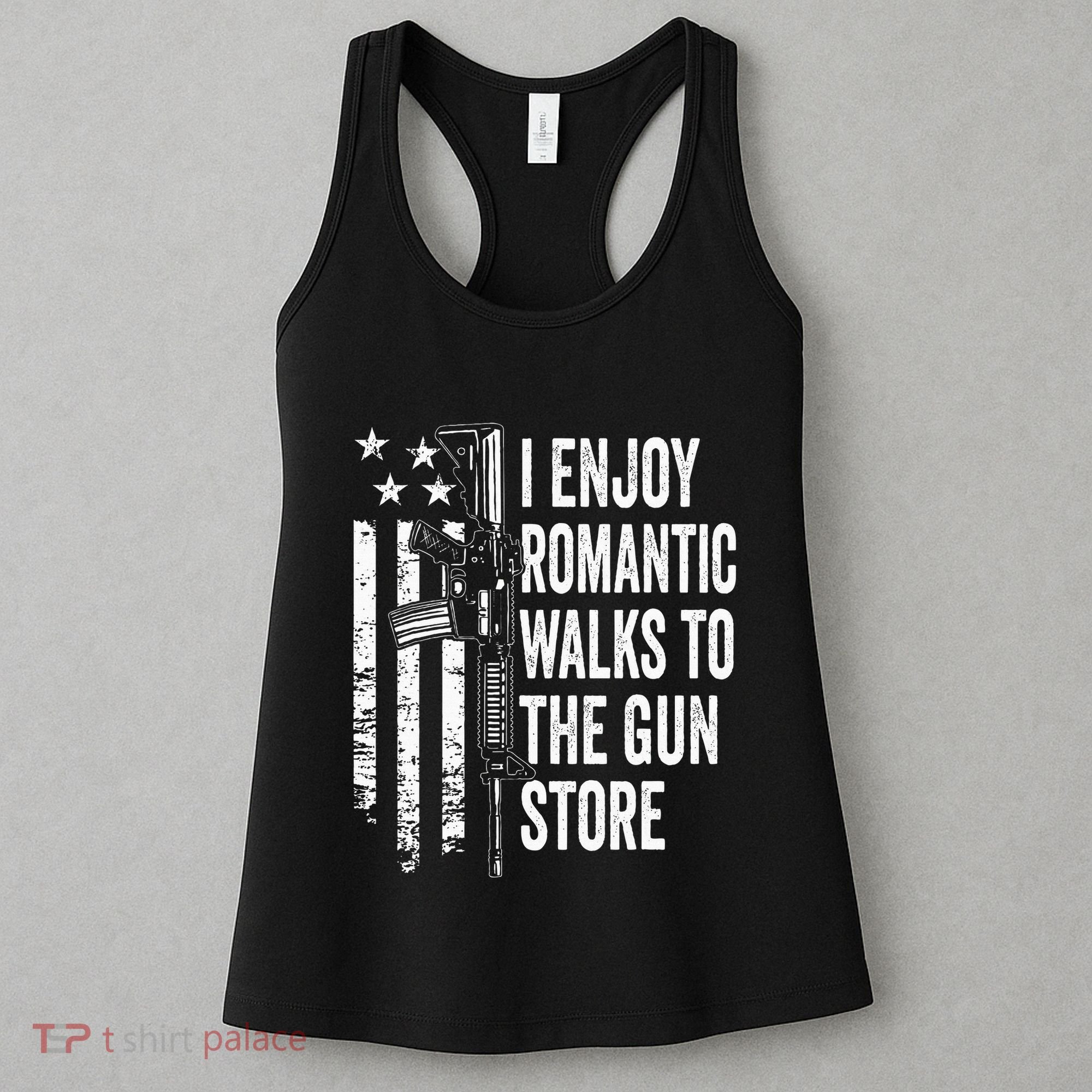 I Enjoy Romantic Walks To The Gun Store Pro Gun Owner Rights Women's Tank Top