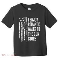 I Enjoy Romantic Walks To The Gun Store Pro Gun Owner Rights Toddler T-Shirt thumb 0