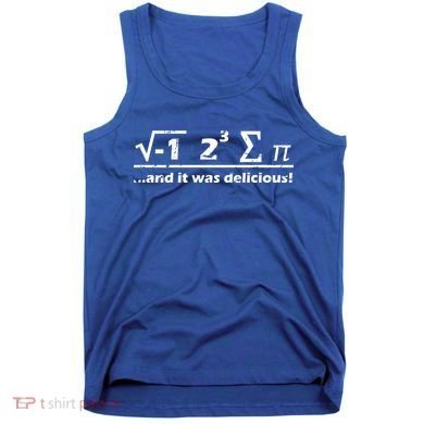 I Eight Sum Pi I Ate Some Pie And It Was Delicious Gift Tank Top