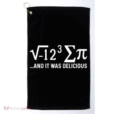 I Eight Sum Pi It Was Delicious Math Pi Funny Mathematics Great Gift Golf Towel