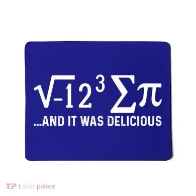 I Eight Sum Pi It Was Delicious Math Pi Funny Mathematics Great Gift Mousepad
