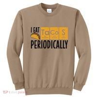 I Eat Tacos Periodically Science Taco Food Pun Taco Lovers Sweatshirt thumb 0