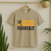 I Eat Tacos Periodically Science Taco Food Pun Taco Lovers T-Shirt thumb 2