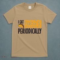 I Eat Tacos Periodically Science Taco Food Pun Taco Lovers T-Shirt thumb 5