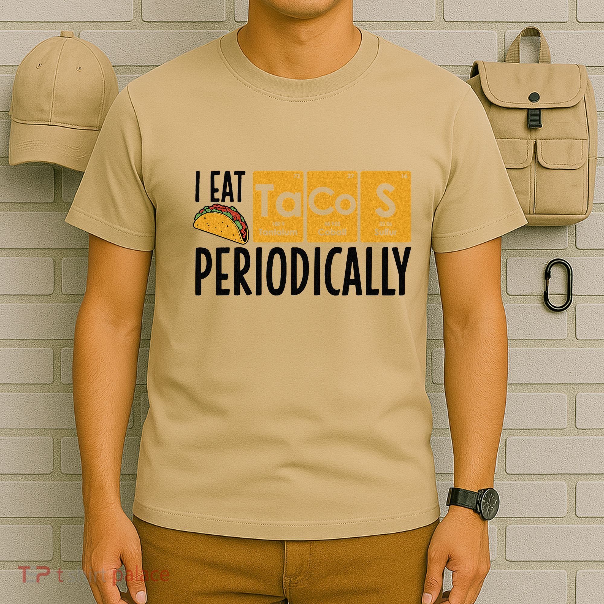 I Eat Tacos Periodically Science Taco Food Pun Taco Lovers T-Shirt