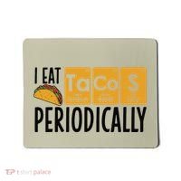 I Eat Tacos Periodically Science Taco Food Pun Taco Lovers Mousepad thumb 0